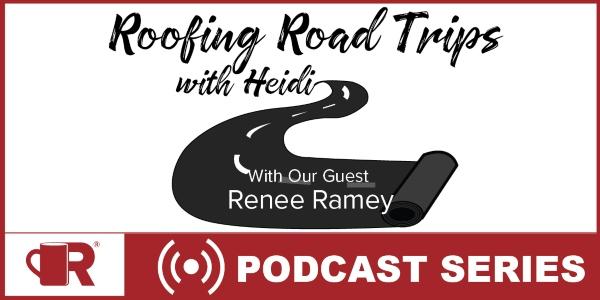 Roofing Roadtrip with Renee Ramey