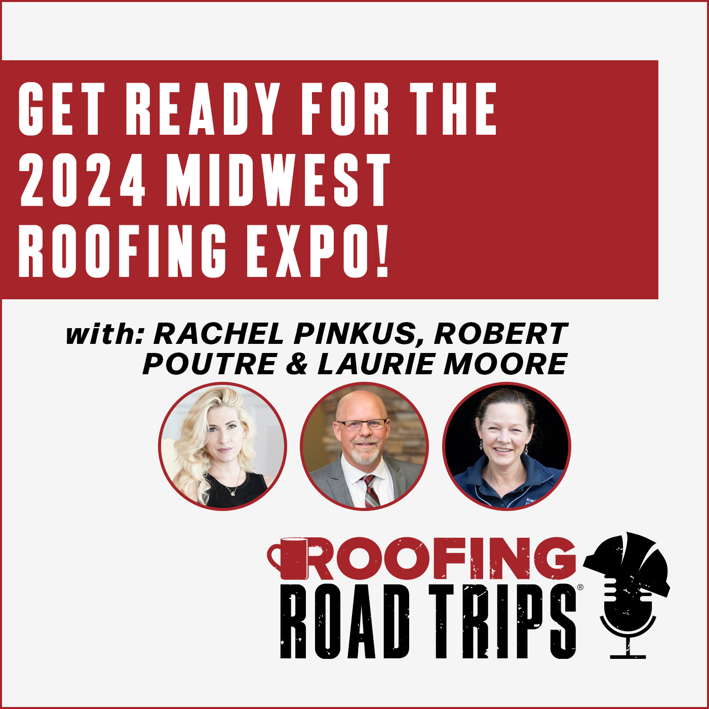 Rachel Pinkus, Robert Poutre & Laurie Moore - Get Ready for the 2024 Midwest Roofing Expo!