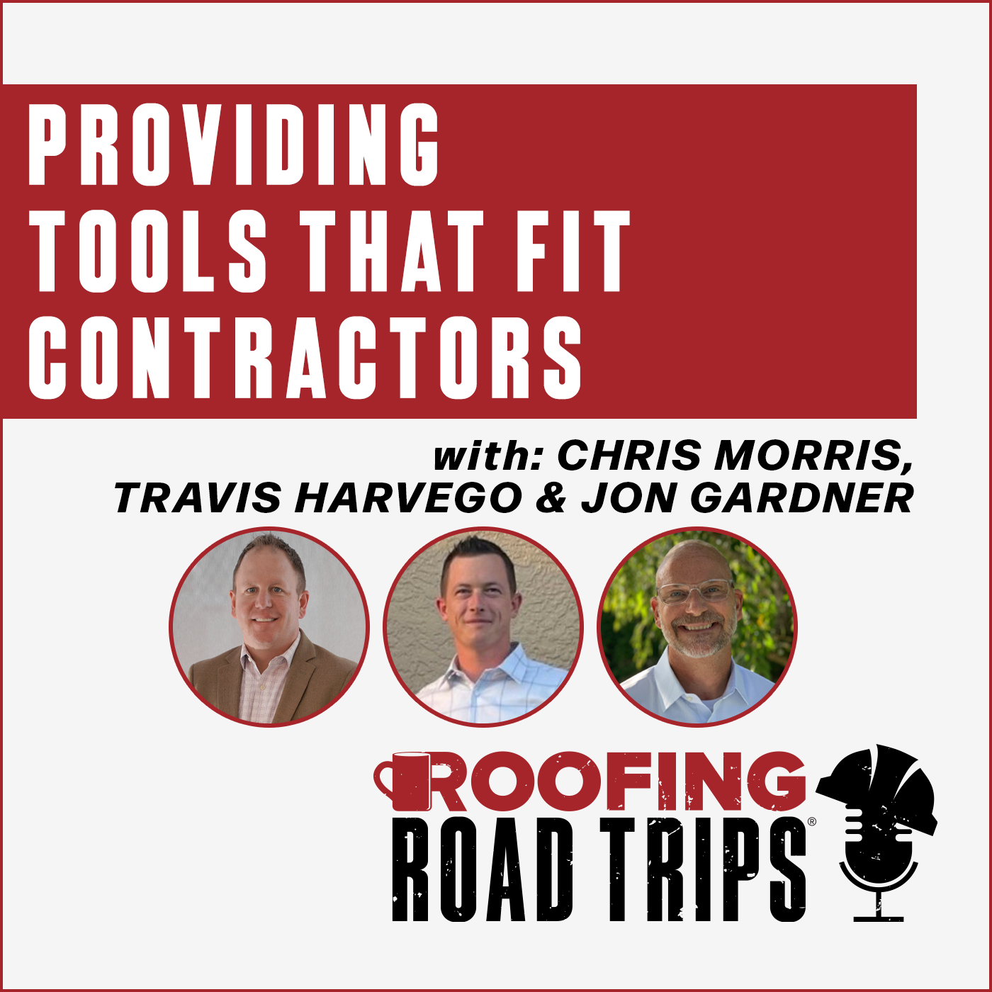 Providing Tools That Fit Contractors - Chris Morris, Travis Harvego & Jon Gardner