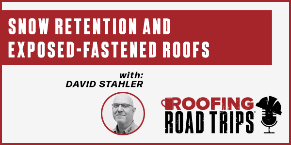 David Stahler – Snow Retention and Exposed-fastened Roofs - PODCAST TRANSCRIPT