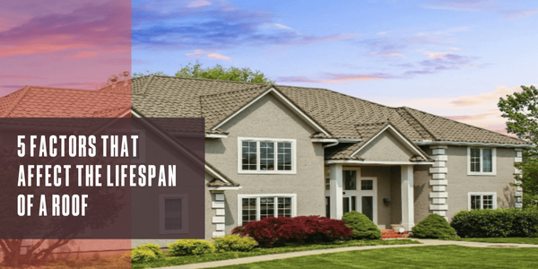 5 factors that affect a roof’s lifespan