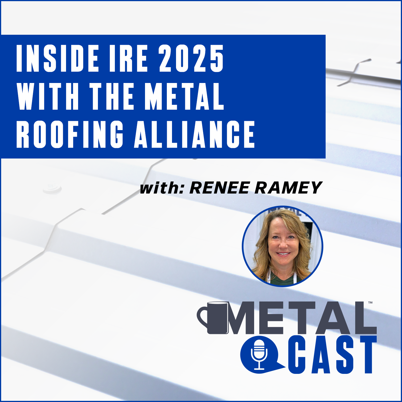 Inside IRE 2025 with the Metal Roofing Alliance