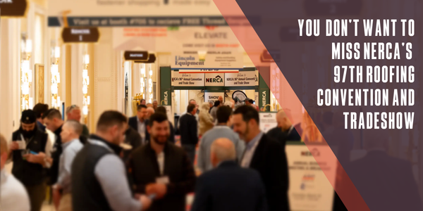 You don’t want to miss NERCA’s 97th Roofing Convention and Tradeshow