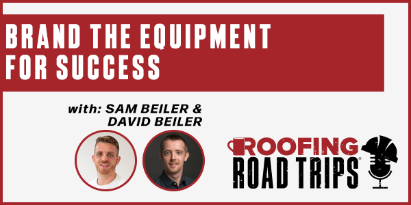 Sam Beiler and David Beiler - Brand the Equipment for Success - PODCAST TRANSCRIPT Sam Beiler and David Beiler - Brand the Equipment for Success - PODCAST TRANSCRIPT